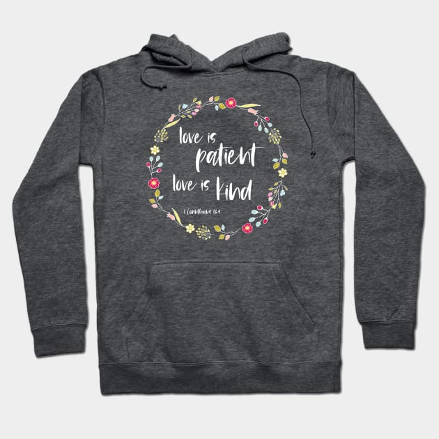 Christian Bible Verse: Love is patient, love is kind (flower wreath with white text) Hoodie by Ofeefee